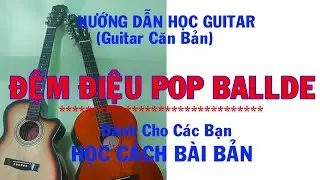 Hướng Dẫn Đệm Điệu Pop Ballade #45