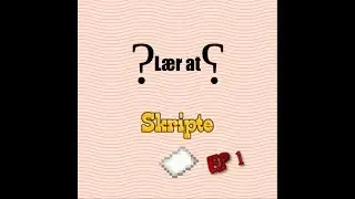 L&aelig;r at: Skripte EP1 Bedskeder!