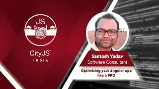 SANTOSH YADAV - Optimizing your Angular App like a PRO