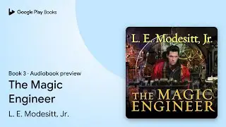The Magic Engineer Book 3 by L. E. Modesitt, Jr. &middot; Audiobook preview