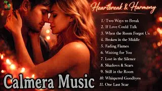 Calmera Music- Emotional Pop Duet | Cinematic Love Songs |Deep Feelings & Heartbreak #RelaxingMusic