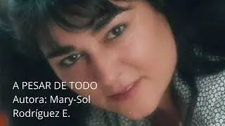 A PESAR DE TODO  Autora: Mary Sol Rodríguez E  #túyyo #amor #emociones  #sentimientos #felicidad
