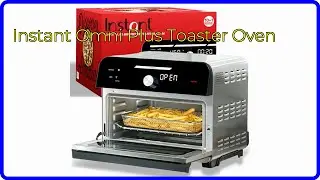 REVIEW (2025): Instant Omni Plus Toaster Oven. ESSENTIAL details.
