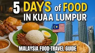 5 DAYS of FOOD in Kuala Lumpur | Malaysia Food Travel Guide