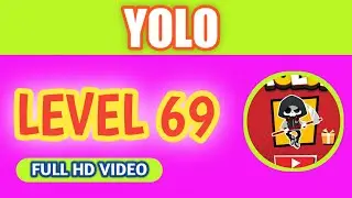YOLO LEVEL  69