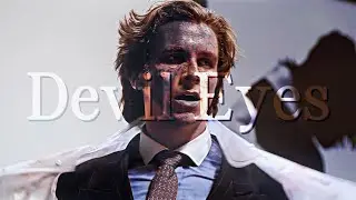 Devil Eyes || Patrick Batemen Edit || American Psycho || 4k 60fps
