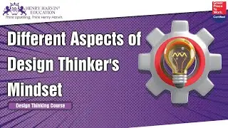 Different Aspects of Design Thinker's Mindset | Design Thinking Training Course for Beginners