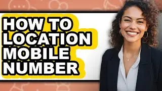 How to Location Mobile Number (full Guide)