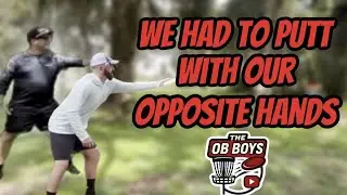 WE HAD TO PUTT WITH OUR OPPOSITE HAND | The OB Boys Disc Golf