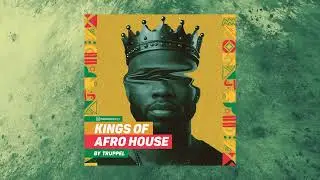 Kings of Afro House by Truppel 🎹 Sample Pack | Construction Kits