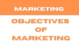 Objectives of marketing || Marketing || B.com, M.com, BBA, MBA