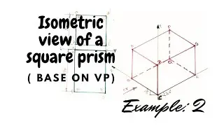 Isometric view of square prism ( base vertical and axis horizental)