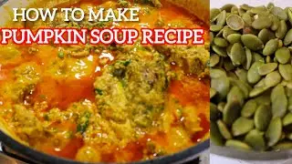 HOW TO MAKE PUMPKIN SEEDS SOUP RECIPE | HEALTHY AND DELICIOUS 😋#pumpkinsoup