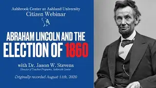 Citizen Webinar: Abraham Lincoln and the Election of 1860