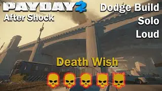 Payday 2 - After Shock - Death Wish - Dodge Build - (SOLO - LOUD)
