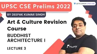 Buddhist Architecture I | Lecture 3 |Art and Culture Revision Course |UPSC CSE Prelims 2022| Deepak