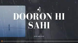 Dooron Hi Sahi | Indie Sad Song | Distance Hurts Quietly