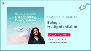 S3E18: Being a multipotentialite with Nandita Iyer | Small Talk with RainKraft- Career Conversations