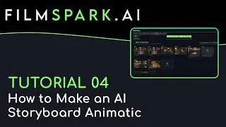 How to Make a Storyboard Animatic with AI | Tutorial 04 | FilmSpark.ai