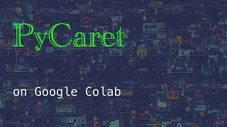 Running PyCaret on Google Colab
