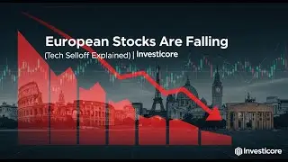 Why European Stocks Are Falling (The Tech Selloff Explained) | Investicore