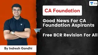 Good News for CA Foundation Aspirants Free BCR Revision for all | Indresh Gandhi