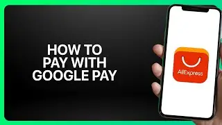 Как платить через Google Pay в приложении AliExpress 2025! Инструкция