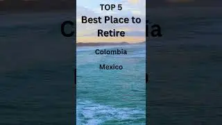 Top 5 Best Places to Retire to From 5th Place to 1st Place