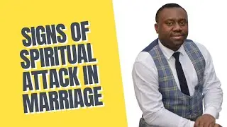 SIGNS of SPIRITUAL ATTACKS in MARRIAGE (How to know when there is a spiritual attack in marriage)