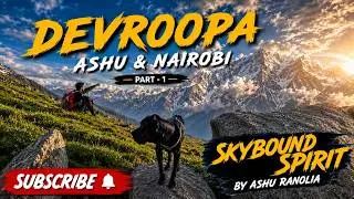 तीन बादल फटे थे यहाँ  ( PART-1 ) 4K video ashu & nairobi on trek  I hisar to himachal pradesh I