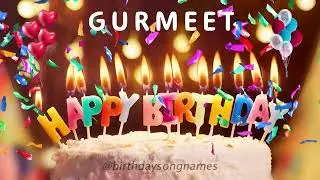 Happy Birthday Gurmeet - Happy Birthday To You - Personalized Happy Birthday Song