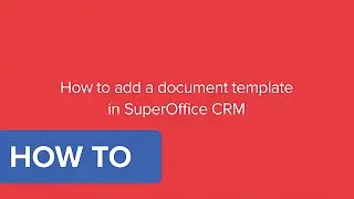 How to add a document template to SuperOffice CRM 8