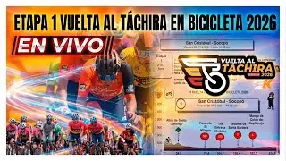 EN VIVO - ETAPA 1 - VUELTA AL TACHIRA 2026