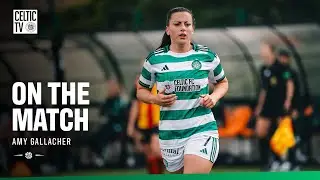 On the Match | Amy Gallacher reflects on the 7-0 win over Partick Thistle (31/08/25)