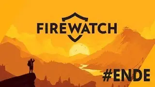 Firewatch #Ende | Walkthrough