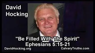 Ephesians 5:15-21 - Be Filled With The Spiri - Pastor David Hocking - Bible Studies