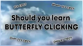 Should you learn Butterfly Clicking?