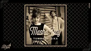 Masha Ray - Tumbalalaika // Electro Swing Thing 206
