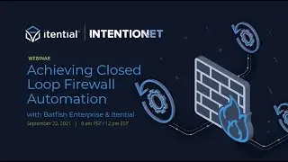 How to Achieve Closed Loop Firewall Automation with Batfish Enterprise & Itential Network Automation