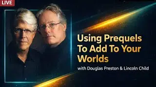 Using Prequels To Add To Your Worlds With Douglas Preston and Lincoln Child