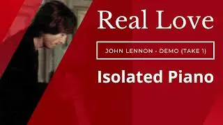 Real Love - John Lennon | Demo (Take 1) - Isolated Piano