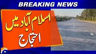 Protests in Islamabad Lead to Closure of Major Roads - Breaking News