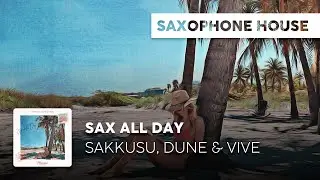 Sax House | Sakkusu, Dune & Vive - Barefoot Dancing in the Sand