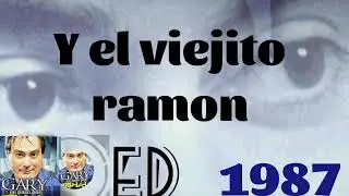 GARY ( MI PASO POR TRULA 1987) 01 EL VIEJITO RAMON ( con letra )