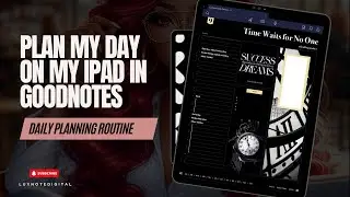 PLAN MY DAY ON MY IPAD | GOODNOTES 6 | DAILY PLANNING ROUTINE