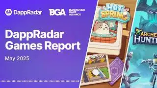 DappRadar Games Report: May 2025 - Gaming Leads Highly Competitive Dapp Industry by an Inch