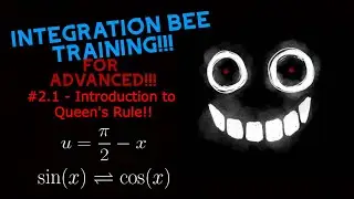Integration Bee Training for Advanced #2.1 - Introduction to Queen's Rule