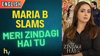 Maria B Slams Meri Zindagi Hai Tu Over LGBTQ Controversy