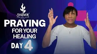 PRAYING FOR YOUR HEALING (DAY 4)