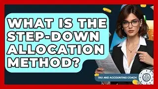 What Is The Step-down Allocation Method? - Tax and Accounting Coach